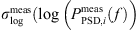 $ {\sigma }_{\mathrm{log}}^{\mathrm{meas}}(\mathrm{log}\left({P}_{\mathrm{PSD},i}^{\mathrm{meas}}(f)\right)$