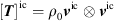$$ [{T}{]}^{\mathrm{ic}}={\rho }_0{{v}}^{\mathrm{ic}}\otimes {{v}}^{\mathrm{ic}} $$
