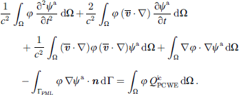 $$ \frac{1}{{c}^2}{\int }_{\mathrm{\Omega }} \phi \enspace \frac{{\mathrm{\partial }}^2{\psi }^{\mathrm{a}}}{\mathrm{\partial }{t}^2}\enspace \mathrm{d}\mathrm{\Omega }+\frac{2}{{c}^2}{\int }_{\mathrm{\Omega }} \phi \enspace \left(\overline{{v}}\cdot \nabla \right)\enspace \frac{\mathrm{\partial\psi }^{\mathrm{a}}}{\mathrm{\partial }t}\enspace \mathrm{d}\mathrm{\Omega }+\frac{1}{{c}^2}{\int }_{\mathrm{\Omega }} \left(\overline{{v}}\cdot \nabla \right)\phi \enspace \left(\overline{{v}}\cdot \nabla \right){\psi }^{\mathrm{a}}\enspace \mathrm{d}\mathrm{\Omega }+{\int }_{\mathrm{\Omega }} \nabla \phi \cdot \nabla {\psi }^{\mathrm{a}}\enspace \mathrm{d}\mathrm{\Omega }-{\int }_{{\mathrm{\Gamma }}_{\mathrm{PML}}} \phi \enspace \nabla {\psi }^{\mathrm{a}}\cdot {n}\enspace \mathrm{d}\mathrm{\Gamma }={\int }_{\mathrm{\Omega }} \phi \enspace {Q}_{\mathrm{PCWE}}^{\mathrm{ic}}\enspace \mathrm{d}\mathrm{\Omega }\enspace. $$