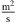 $ \frac{{\mathrm{m}}^2}{\mathrm{s}}$