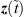 $ {z}(\mathop{t}\limits^\tilde)$