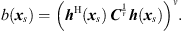 $$ b\left({{x}}_s\right)={\left({{h}}^{\mathrm{H}}\left({{x}}_s\right)\enspace {{C}}^{\frac{1}{\nu }}\enspace {h}\left({{x}}_s\right)\right)}^{\nu }. $$