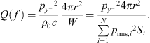 $$ Q(f)=\frac{{{p}_{{y}^{-}}}^2}{{\rho }_0c}\frac{4\pi {r}^2}{W}=\frac{{{p}_{{y}^{-}}}^24{{\pi r}}^2}{\sum_{i=1}^N {{p}_{\mathrm{rms},i}}^2{S}_i}. $$