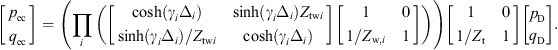 $$ \left[\begin{array}{c}{p}_{\mathrm{ec}}\\ {q}_{\mathrm{ec}}\end{array}\right]=\left(\prod_i \left(\left[\begin{array}{cc}\mathrm{cosh}({\gamma }_i{\Delta }_i)& \mathrm{sinh}({\gamma }_i{\Delta }_i){Z}_{\mathrm{tw}i}\\ \mathrm{sinh}({\gamma }_i{\Delta }_i)/{Z}_{\mathrm{tw}i}& \mathrm{cosh}({\gamma }_i{\Delta }_i)\end{array}\right]\left[\begin{array}{cc}1& 0\\ 1/{Z}_{\mathrm{w},i}& 1\end{array}\right]\right)\right)\left[\begin{array}{cc}1& 0\\ 1/{Z}_{\mathrm{t}}& 1\end{array}\right]\left[\genfrac{}{}{0pt}{}{{p}_{\mathrm{D}}}{{q}_{\mathrm{D}}}\right]. $$