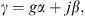 $$ \gamma =g\alpha +j\beta, $$