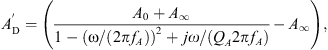 $$ {A}_{\mathrm{D}}^\mathrm{\prime}=\left(\frac{{A}_0+{A}_{\infty }}{1-(\mathrm{\omega }/(2\pi {f}_A){)}^2+{j\omega }/({Q}_A2\pi {f}_A)}-{A}_{\infty }\right), $$