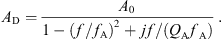 $$ {A}_{\mathrm{D}}=\frac{{A}_0}{1-{(f/{f}_{\mathrm{A}})}^2+{jf}/({{Q}_{\mathrm{A}}f}_{\mathrm{A}})}\enspace. $$