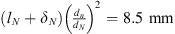 $ ({l}_N+{\delta }_N){\left(\frac{{d}_n}{{d}_N}\right)}^2=8.5\mathrm{\enspace mm}$