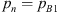 $ {p}_n={p}_{B1}$