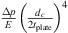 $ \frac{\Delta p}{E}{\left(\frac{{d}_c}{2{t}_{\mathrm{plate}}}\right)}^4$