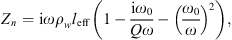 $$ {Z}_n=\mathrm{i}\omega {\rho }_w{l}_{\mathrm{eff}}\left(1-\frac{\mathrm{i}{\omega }_0}{Q\omega }-{\left(\frac{{\omega }_0}{\omega }\right)}^2\right), $$
