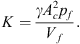 $$ K=\frac{\gamma {A}_c^2{p}_f}{{V}_f}. $$