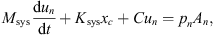 $$ {M}_{\mathrm{sys}}\frac{\mathrm{d}{u}_n}{\mathrm{d}t}+{K}_{\mathrm{sys}}{x}_c+C{u}_n={p}_n{A}_n, $$