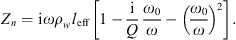 $$ {Z}_n=\mathrm{i}\omega {\rho }_w{l}_{\mathrm{eff}}\left[1-\frac{\mathrm{i}}{Q}\frac{{\omega }_0}{\omega }-{\left(\frac{{\omega }_0}{\omega }\right)}^2\right]. $$