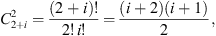 $$ {C}_{2+i}^2=\frac{(2+i)!}{2!\enspace i!}=\frac{(i+2)(i+1)}{2}, $$