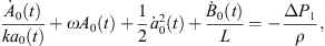 $$ \frac{{\dot{A}}_0(t)}{k{a}_0(t)}+\omega {A}_0(t)+\frac{1}{2}{\dot{a}}_0^2(t)+\frac{{\dot{B}}_0(t)}{L}=-\frac{\Delta {P}_1}{\rho }, $$