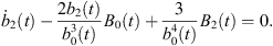 $$ {\dot{b}}_2(t)-\frac{2{b}_2(t)}{{b}_0^3(t)}{B}_0(t)+\frac{3}{{b}_0^4(t)}{B}_2(t)=0. $$