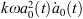 $ {k\omega }{a}_0^2(t){\dot{a}}_0(t)$