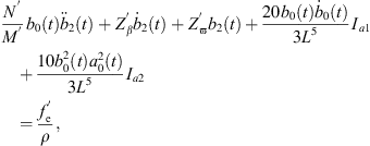 $$ \frac{{N}^\mathrm{\prime}}{{M}^\mathrm{\prime}}{b}_0(t){\ddot{b}}_2(t)+{Z}_{\beta }^\mathrm{\prime}{\dot{b}}_2(t)+{Z}_{\mathrm{\varpi }}^\mathrm{\prime}{b}_2(t)+\frac{20{b}_0(t){\dot{b}}_0(t)}{3{L}^5}{I}_{a1}+\frac{10{b}_0^2(t){a}_0^2(t)}{3{L}^5}{I}_{a2}=\frac{{f}_{\mathrm{e}}^\mathrm{\prime}}{\rho }, $$