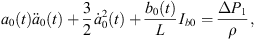 $$ {a}_0(t){\ddot{a}}_0(t)+\frac{3}{2}{\dot{a}}_0^2(t)+\frac{{b}_0(t)}{L}{I}_{b0}=\frac{\Delta {P}_1}{\rho }, $$