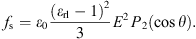 $$ {f}_{\mathrm{s}}={\epsilon }_0\frac{{\left({\epsilon }_{\mathrm{r}\mathrm{l}}-1\right)}^2}{3}{E}^2\enspace {P}_2(\mathrm{cos}\theta ). $$