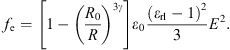 $$ {f}_{\mathrm{e}}=\left[1-{\left(\frac{{R}_0}{R}\right)}^{3\gamma }\right]{\epsilon }_0\frac{{\left({\epsilon }_{\mathrm{r}\mathrm{l}}-1\right)}^2}{3}{E}^2. $$