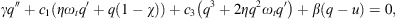 $$ \gamma {q}^{\Prime }+{c}_1\left(\eta {\omega }_t{q}^\mathrm{\prime}+q(1-\chi )\right)+{c}_3\left({q}^3+2\eta {q}^2{\omega }_t{q}^\mathrm{\prime}\right)+\beta (q-u)=0, $$