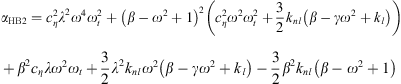$$ {\alpha }_{\mathrm{HB}2}={c}_{\eta }^2{\lambda }^2{\omega }^4{\omega }_t^2+{\left(\beta -{\omega }^2+1\right)}^2\left({c}_{\eta }^2{\omega }^2{\omega }_t^2+\frac{3}{2}{k}_{{nl}}\left(\beta -\gamma {\omega }^2+{k}_l\right)\right)+{\beta }^2{c}_{\eta }\lambda {\omega }^2{\omega }_t+\frac{3}{2}{\lambda }^2{k}_{{nl}}{\omega }^2\left(\beta -\gamma {\omega }^2+{k}_l\right)-\frac{3}{2}{\beta }^2{k}_{{nl}}\left(\beta -{\omega }^2+1\right) $$