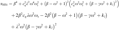 $$ {\alpha }_{\mathrm{HB}1}={\beta }^4+{c}_{\eta }^2{\lambda }^2{\omega }^4{\omega }_t^2+{\left(\beta -{\omega }^2+1\right)}^2\left({c}_{\eta }^2{\omega }^2{\omega }_t^2+{\left(\beta -\gamma {\omega }^2+{k}_l\right)}^2\right)+2{\beta }^2{c}_{\eta }\lambda {\omega }^2{\omega }_t-2{\beta }^2\left(\beta -{\omega }^2+1\right)\left(\beta -\gamma {\omega }^2+{k}_l\right)+{\lambda }^2{\omega }^2{\left(\beta -\gamma {\omega }^2+{k}_l\right)}^2 $$