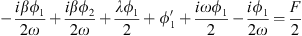 $$ -\frac{i\beta {\phi }_1}{2\omega }+\frac{i\beta {\phi }_2}{2\omega }+\frac{\lambda {\phi }_1}{2}+{\phi }_1^\mathrm{\prime}+\frac{i\omega {\phi }_1}{2}-\frac{i{\phi }_1}{2\omega }=\frac{F}{2} $$
