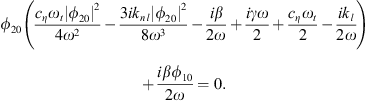 $$ {\phi }_{20}\left(\frac{{c}_{\eta }{\omega }_t{\left|{\phi }_{20}\right|}^2}{4{\omega }^2}-\frac{3i{k}_{{nl}}{\left|{\phi }_{20}\right|}^2}{8{\omega }^3}-\frac{i\beta }{2\omega }+\frac{i{\gamma \omega }}{2}+\frac{{c}_{\eta }{\omega }_t}{2}-\frac{i{k}_l}{2\omega }\right)+\frac{i\beta {\phi }_{10}}{2\omega }=0. $$
