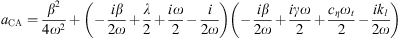 $$ {a}_{\mathrm{C}\mathrm{A}}=\frac{{\beta }^2}{4{\omega }^2}+\left(-\frac{i\beta }{2\omega }+\frac{\lambda }{2}+\frac{i\omega }{2}-\frac{i}{2\omega }\right)\left(-\frac{i\beta }{2\omega }+\frac{i{\gamma \omega }}{2}+\frac{{c}_{\eta }{\omega }_t}{2}-\frac{i{k}_l}{2\omega }\right) $$