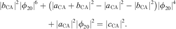 $$ {\left|{b}_{\mathrm{CA}}\right|}^2{\left|{\phi }_{20}\right|}^6+\left({\left|{a}_{\mathrm{CA}}+{b}_{\mathrm{CA}}\right|}^2-{\left|{a}_{\mathrm{CA}}\right|}^2-{\left|{b}_{\mathrm{CA}}\right|}^2\right){\left|{\phi }_{20}\right|}^4+{\left|{a}_{\mathrm{CA}}\right|}^2{\left|{\phi }_{20}\right|}^2={\left|{c}_{\mathrm{CA}}\right|}^2. $$
