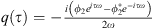 $ q\left(\tau \right)=-\frac{i\left({\phi }_2{e}^{i{\tau \omega }}-{\phi }_2^{\mathrm{*}}{e}^{-i{\tau \omega }}\right)}{2\omega }$