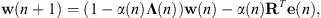 $$ \mathbf{w}\left(n+1\right)=\left(1-\alpha (n)\mathbf{\Lambda }(n)\right)\mathbf{w}(n)-\alpha (n){\mathbf{R}}^T\mathbf{e}(n), $$