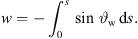 $$ w=-{\int }_0^s\mathrm{sin}\enspace {\vartheta }_{\mathrm{w}}\enspace \mathrm{d}s. $$