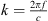 $ k=\frac{2{\pi f}}{c}$