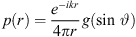 $$ p(r)=\frac{{e}^{-{ikr}}}{4{\pi r}}g(\mathrm{sin}\enspace \vartheta ) $$