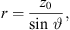 $$ r=\frac{{z}_0}{\mathrm{sin}\enspace \vartheta }, $$