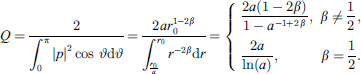 $$ Q=\frac{2}{{\int }_0^{\pi }{|p|}^2\mathrm{cos}\enspace {\vartheta }\enspace \mathrm{d}\vartheta }=\frac{2a{r}_0^{1-2\beta }}{{\int }_{\frac{{r}_0}{a}}^{{r}_0}{r}^{-2\beta }\mathrm{d}r}=\left\{\begin{array}{c}\frac{2a(1-2\beta )}{1-{a}^{-1+2\enspace \beta }},\hspace{1em}\hspace{1em}\enspace \beta \ne \frac{1}{2},\\ \frac{2a}{\mathrm{ln}(a)},\hspace{1em}\hspace{1em}\hspace{1em}\hspace{1em}\hspace{1em}\hspace{1em}\beta =\frac{1}{2}.\end{array}\right. $$