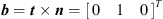 $ {b}={t}\times {n}={\left[\begin{array}{ccc}0& 1& 0\end{array}\right]}^T$