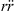$ r\ddot{r}$