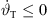$ {\stackrel{\dot }{\vartheta }}_{\mathrm{T}}\le 0$