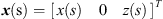 $ {x}\left(\mathrm{s}\right)={\left[\begin{array}{ccc}x(s)& 0& z(s)\end{array}\right]}^T$