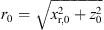 $ {r}_0=\sqrt{{x}_{\mathrm{r},0}^2+{z}_0^2}$