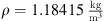 $ \rho =1.18415\enspace \frac{\mathrm{kg}}{{\mathrm{m}}^3}$