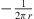 $ -\frac{1}{2{\pi }\enspace {r}}$