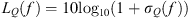 $$ {L}_Q(f)=10{\mathrm{log}}_{10}(1+{\sigma }_Q(f)) $$