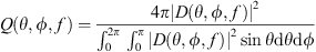 $$ Q(\theta,\phi,f)=\frac{4\pi {\left. |D(\theta,\phi,f)\right|}^2}{{\int }_0^{2\pi } {\int }_0^{\pi } {\left. |D\left(\theta,\phi,f\right)\right|}^2\mathrm{sin}\theta \mathrm{d}\theta \mathrm{d}\phi } $$