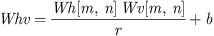 $ {Whv}=\frac{{Wh}[m,n]\enspace {Wv}[m,n]}{r}+b$